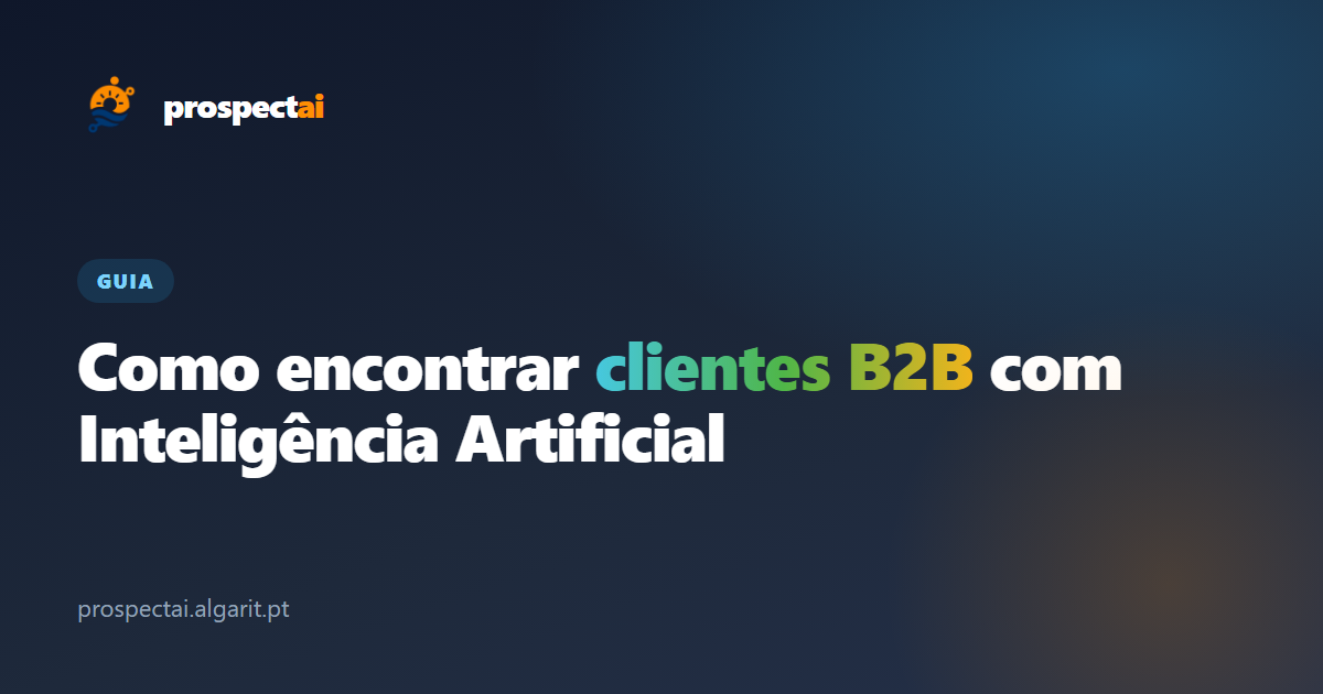 Como encontrar clientes B2B com Inteligência Artificial (guia 2026)